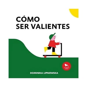 Hueders - Libro Cómo Ser Valientes / Dominika Lipniewska
