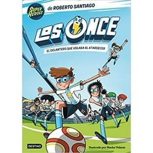 Destino - Libro Los Once 1. El Delantero Que Volaba Al Atardecer