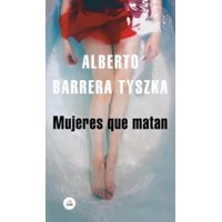 Random House - Libro Mujeres Que Matan - Alberto Barrera Tyszka