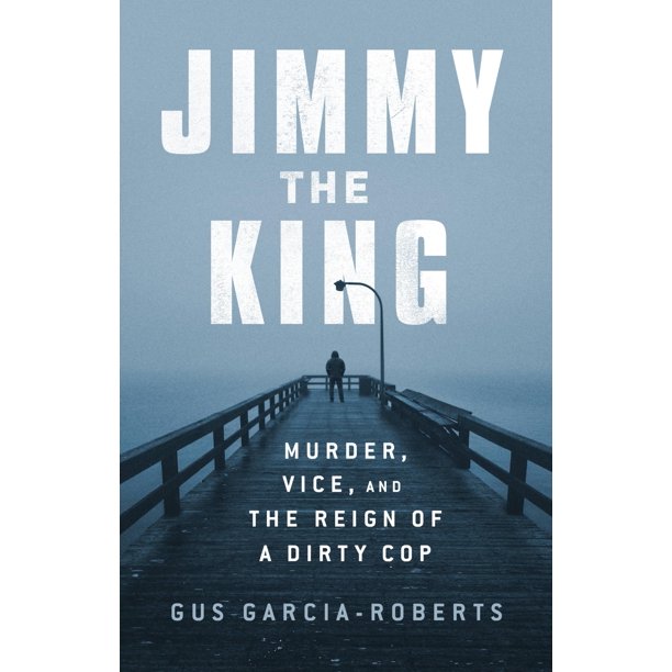 Libro PublicAffairs – Jimmy the King: Asesinato, Vicio y el Reinado de un Policía Corrupto