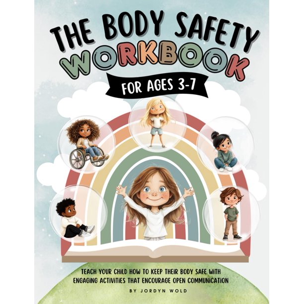 Body Safety Workbook for Kids Ages 3-7: Teaching Body Autonomy, Unsafe Touch, Boundaries, Private Parts, Strangers & Consent Through Fun Activities & Discussions