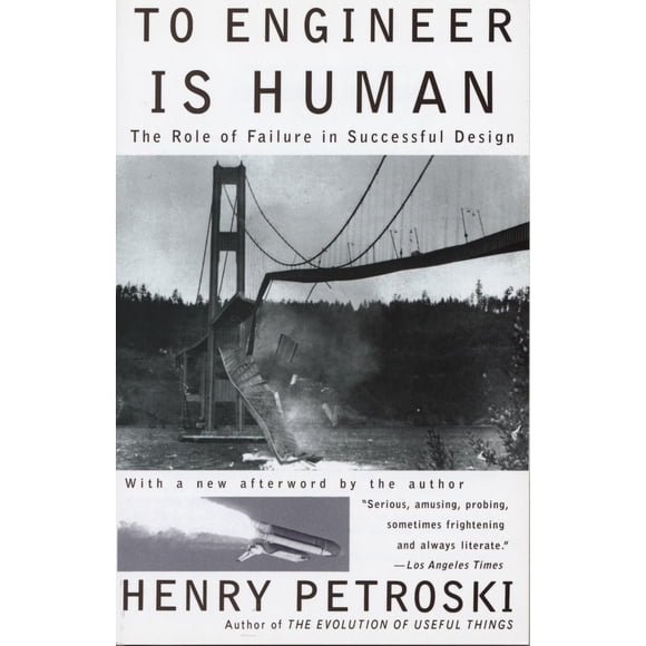 To Engineer Is Human: El papel del fracaso en el diseño exitoso