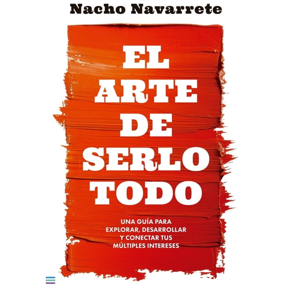 Libro El Arte De Serlo Todo - Navarrete, Nacho