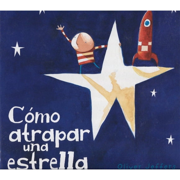 Libro Cómo Atrapar Una Estrella - Oliver Jeffers