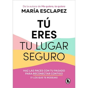 Bruguera - Libro Tu Eres Tu Lugar Seguro