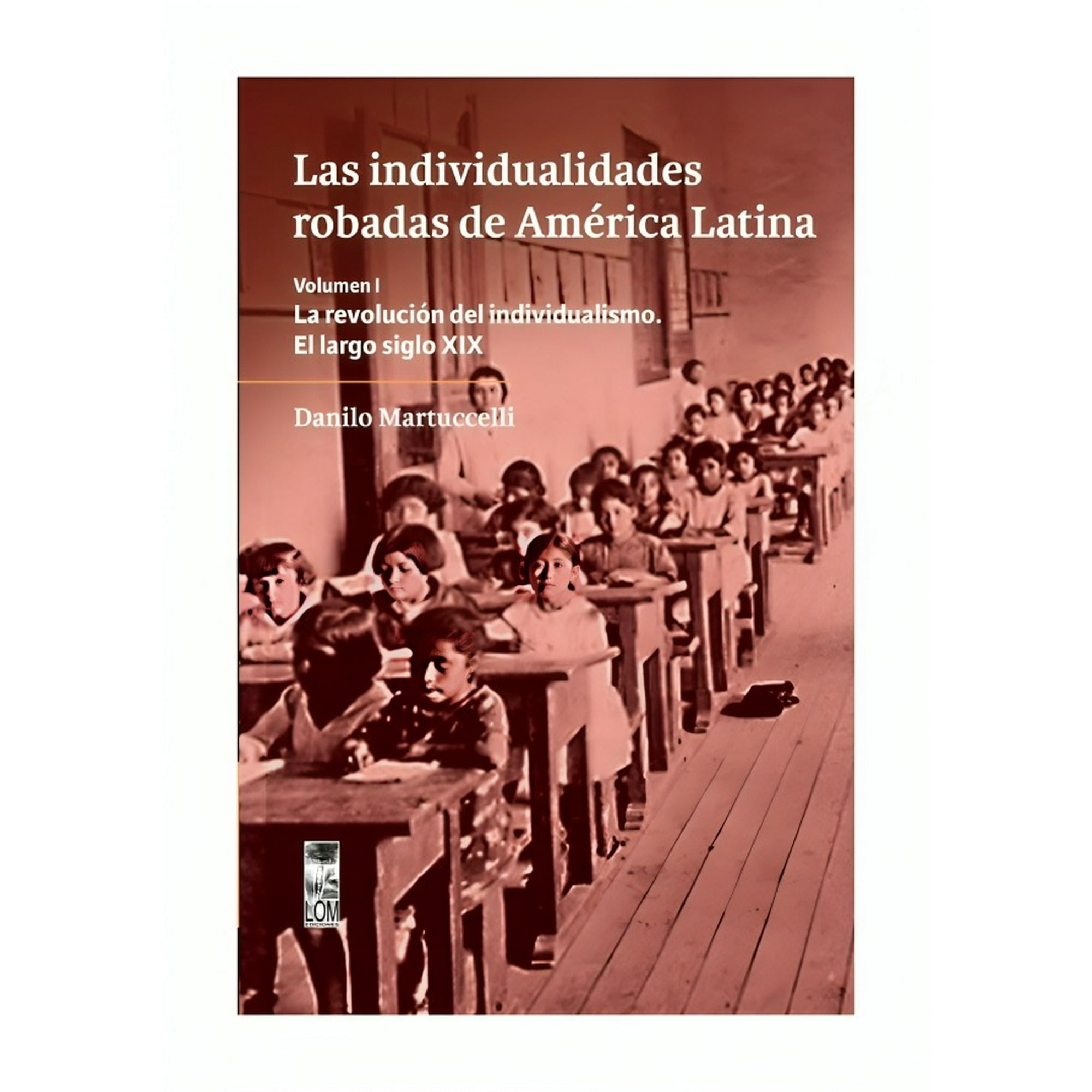 Lom - Las Individualidades Robadas De América Latina. Volumen /da