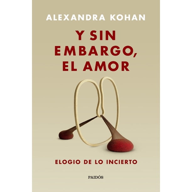 Sin Embargo Y Sin Embargo, El Amor - Alexandra Kohan | Lider
