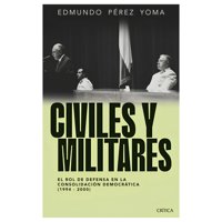 Crítica - Libro Civiles Y Militares - Edmundo Pérez Yoma