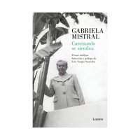 Lumen - Libro Caminando Se Siembra Gabriela Mistral