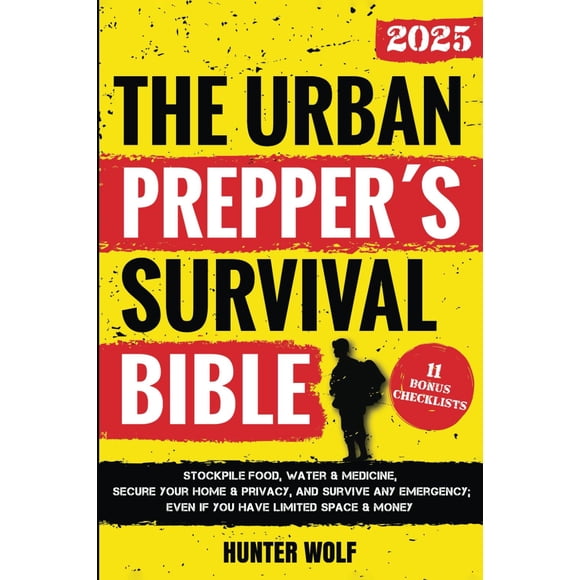 The Urban Prepper’s Survival Bible: Stockpile Food, Water & Medicine, Secure Your Home & Privacy, And Survive Any Emergency, Even If You Have Limited Space & Money