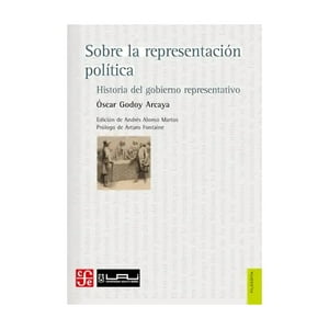 Fondo De Cultura - Sobre La Representación Política. Historia Del Gobierno - Ó