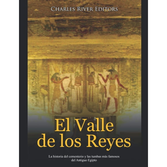 Libro El Valle de los Reyes: La historia del cementerio y las tumbas más famosos del Antiguo Egipto