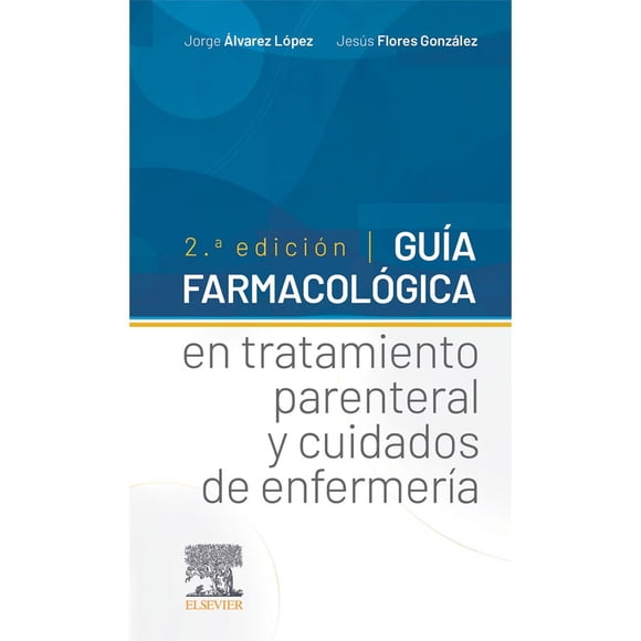 Guía farmacológica t. parenteral y cuidados enfermería 2ª Ed