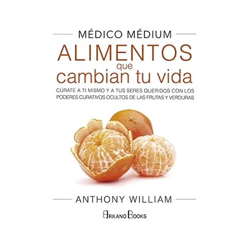 Arkano Books - Medico Medium Alimentos Que Cambian Tu Vida