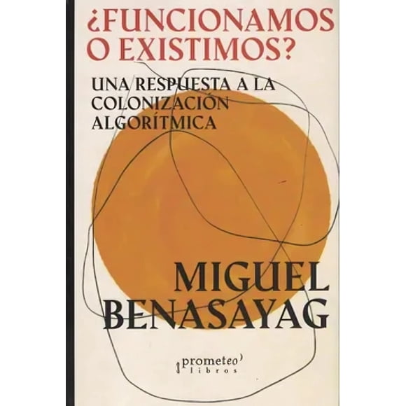 LIBRO ¿funcionamos O Existimos? - MIGUEL BENASAYAG