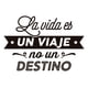 thumbnail image 1 of Frase Deco La Vida Es Un Viaje No Un Destino FR-11087, 1 of 3