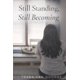 thumbnail image 1 of Publicado de forma independiente el libro Still Standing, Still Becoming, 1 of 1