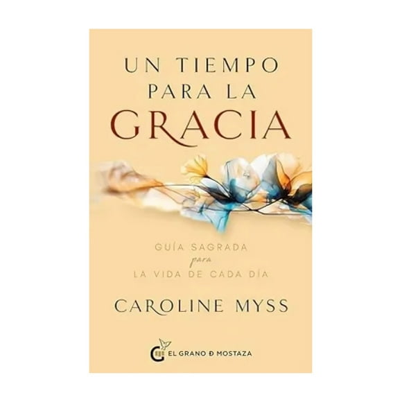 Libro Un Tiempo Para La Gracia Caroline Myss