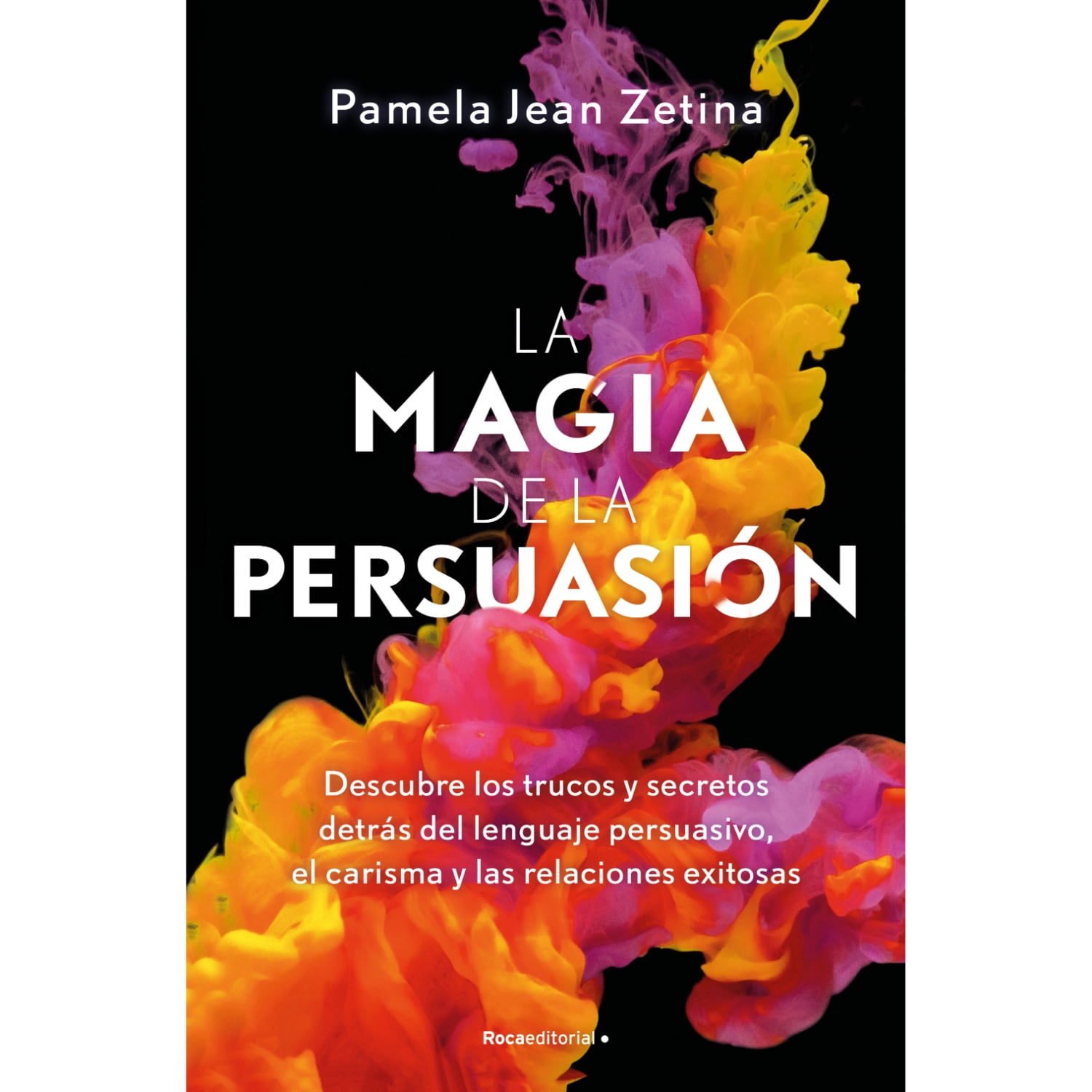Roca Editorial - La Magia De La Persuasion