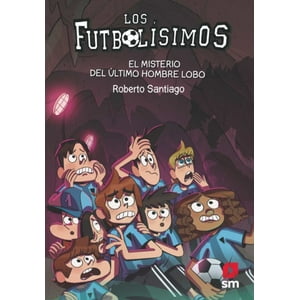 Ediciones Sm - Futbolisimos Xvi. Misterio Del Ultimo Hombre Lobo