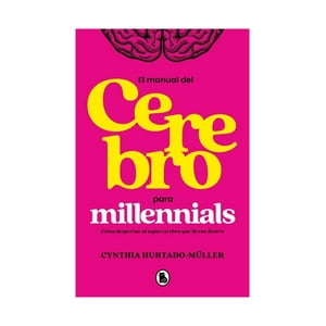 Bruguera - Libro Manual Del Cerebro Millenial - Cynthia Hurtado-Múller