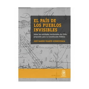 Ediciones Uc - Libro El Pais De Los Pueblos Invisibles /430