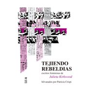 Lom - Tejiendo Rebeldias, Escritos Feministas De Julieta Kirk /765