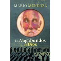 Planeta - Libro Los Vagabundos De Dios - Mario Mendoza