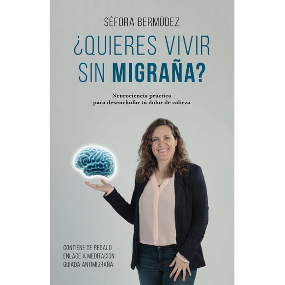 Libro ¿Quieres vivir sin migraña? : Neurociencia práctica