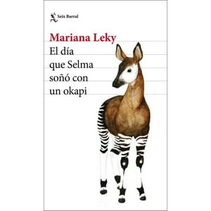 Seix Barral - Libro El Día Que Selma Soñó Con Un Okapi