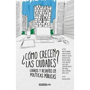 Ediciones Lyd - ¿Como Crecen Las Ciudades? Logros Y Desafios En Politicas Publicas