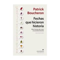 Anagrama - Libro Fechas Que Hicieron Historia Patrick Boucheron