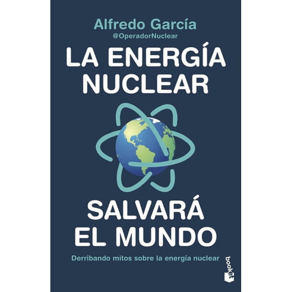 Libro La Energía Nuclear Salvará El Mundo - Alfredo García