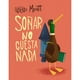 thumbnail image 1 of Libro Soñar no cuesta nada - Alberto José Montt Moscoso, 1 of 2