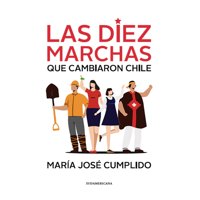 Penguin Random House - Las 10 Marchas Que Cambiaron Chile