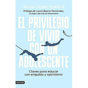 Destino - Privilegio De Vivir Con Un Adolescente - Sonia L Iglesias