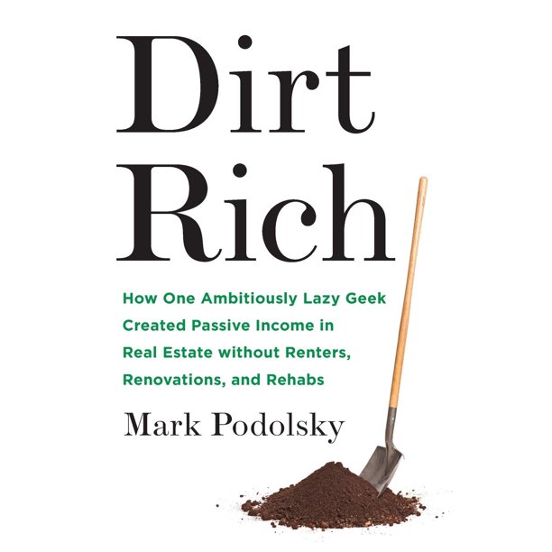 Libro Dirt Rich: Cómo un geek ambiciosamente perezoso creó ingresos pasivos en el sector inmobiliario sin inquilinos, renovaciones y rehabilitaciones
