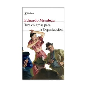 Seix Barral - Libro Tres Enigmas Para La Organización /Eduardo Mendoza