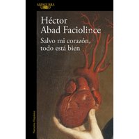 Alfaguara - Libro Salvo Mi Corazón, Todo Está Bien