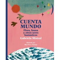 Fondo De Cultura Económica - Libro Cuenta Mundo. Flora, Fauna Y Otros Seres Fantásticos - Gabriela Mistral (Autora); Mari Pérez Pantoja (Ilustradora)
