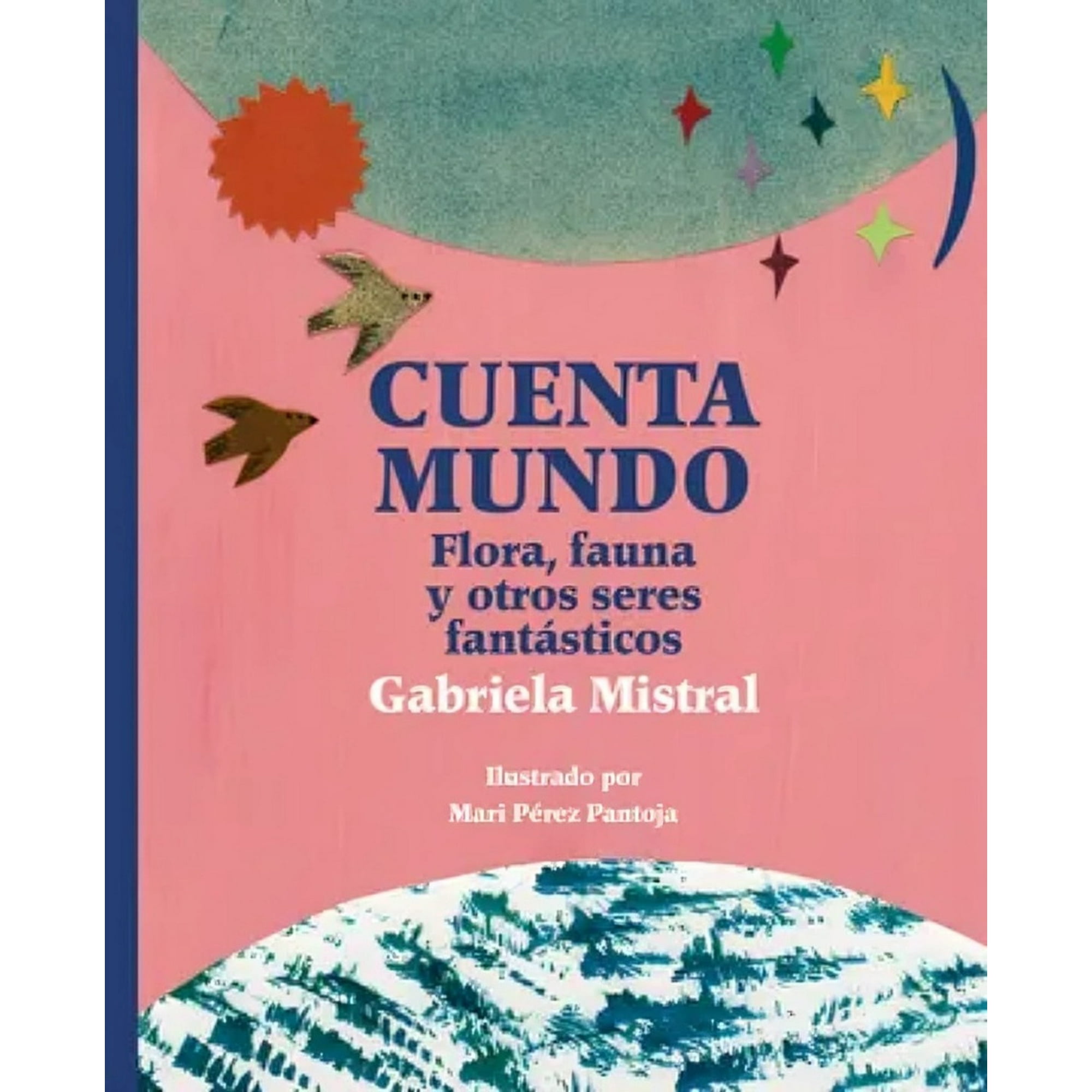 Fondo De Cultura Económica - Libro Cuenta Mundo. Flora, Fauna Y Otros Seres Fantásticos - Gabriela Mistral (autora); Mari Pérez Pantoja (ilustradora)