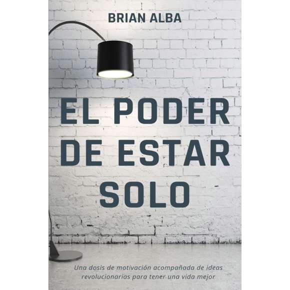 El poder de estar solo - Brian Alba