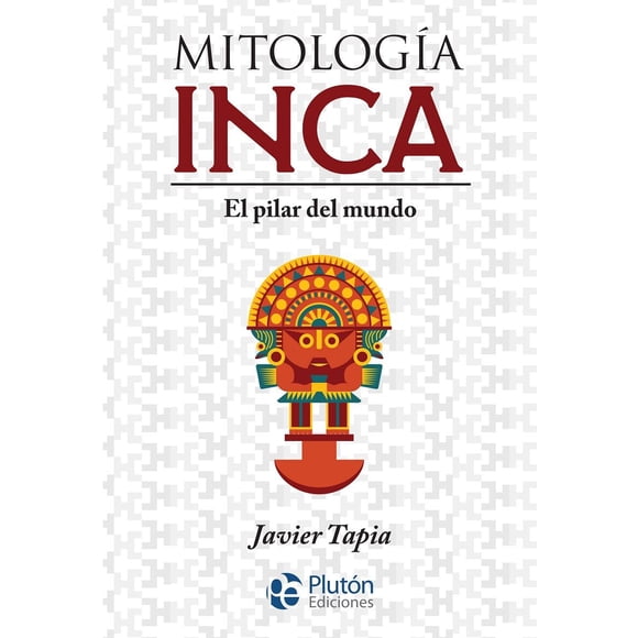 Mitología Inca - Javier Tapia
