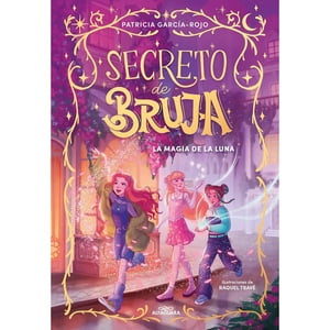 Alfaguara Infantil Y Juvenil - Secreto De Bruja 1: La Magia De La Luna