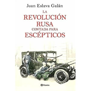 Planeta - Revolución Rusa Contada Para Escépticos - Juan Eslava Galán