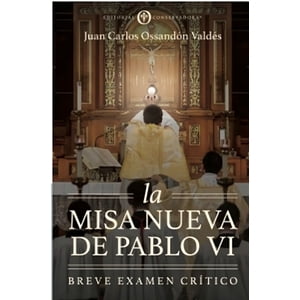 Editorial Conservadora - Libro La Misa Nueva Depablo Vi - Juan Carlos Oyarzún Valdes