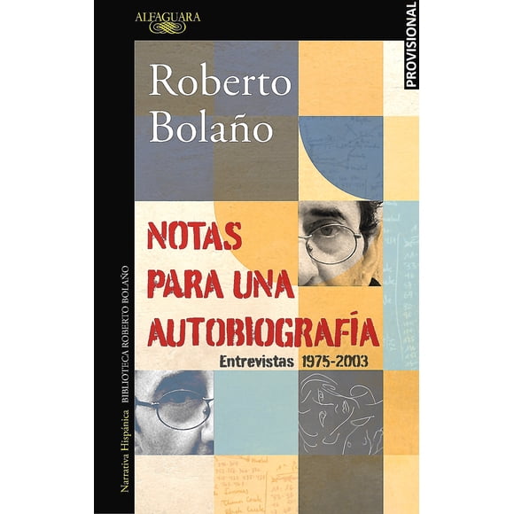 Notas para una autobiografía Entrevistas 1975-2003. R Bolaño