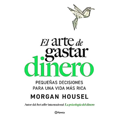 Planeta - Libro El Arte De Gastar Dinero - Morgan Housel