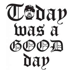 Rienda Libre Graphics - Decomural Today Was A Good Day Ice Cube Nwa Ws-40989