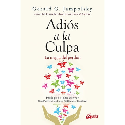 Gaia Ediciones - Libro Adios A La Culpa - Jampolsky, Gerald G, - Gaia Edicion
